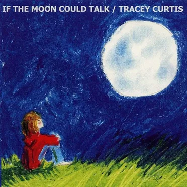 If the Moon Could Talk by Tracey Curtis - album cover