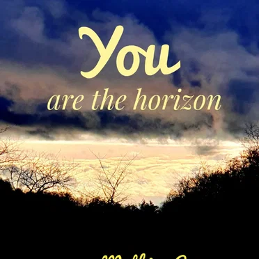 You Are the Horizon