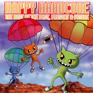 Happy Hardcore: The Best of the Past Present & Future by Various Artists - album cover