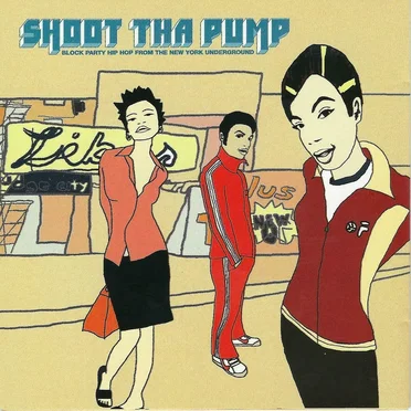 Shoot Tha Pump - Block Party Hip Hop from the New York Underground by Various Artists - album cover