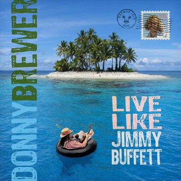 Live Like Jimmy Buffett by Donny Brewer - album cover