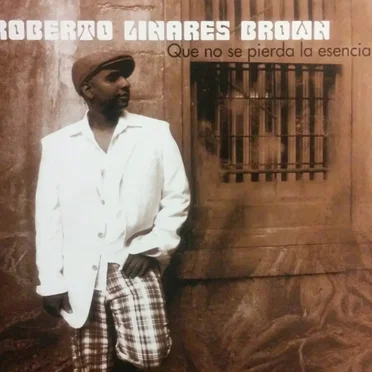 Que no se pierda la esencia by Roberto Linares Brown - album cover