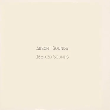 Absent Sounds (Remixed Sounds) by From Indian Lakes - album cover