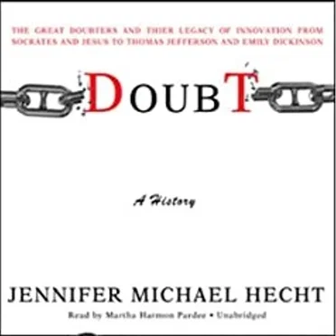 Doubt: A History: The Great Doubters and Their Legacy of Innovation by Jennifer Michael Hecht - album cover