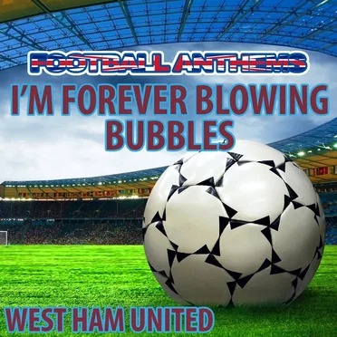 I'm Forever Blowing Bubbles - West Ham United Anthem by Football Anthems Present Gold Band - album cover
