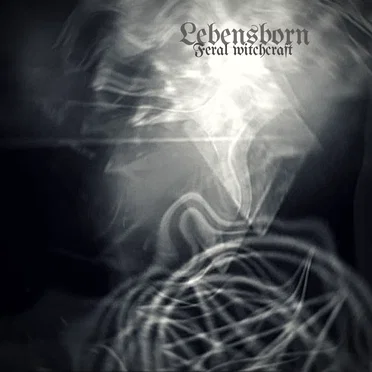 Feral Witchcraft by Lebensborn - album cover