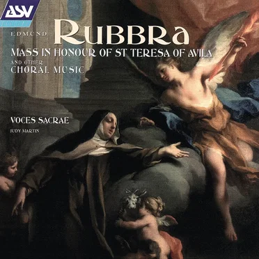 Rubbra: Mass In Honour Of St Teresa Of Avila and other Choral Music
