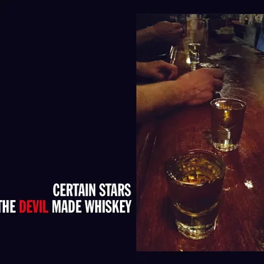 The Devil Made Whiskey by Certain Stars - album cover