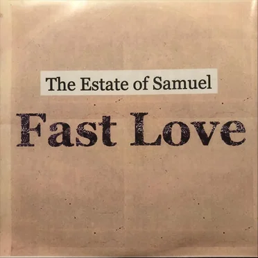 Fast Love by The Estate of Samuel - album cover