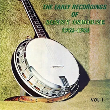 The Early Recordings of Sonny Osborne 1952-1953, Vol. 1