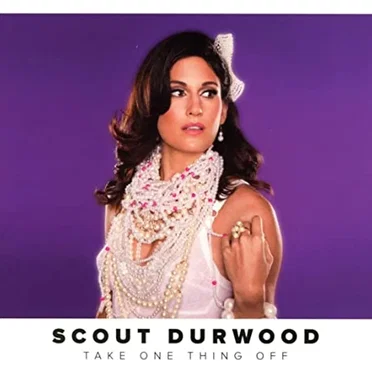 Take One Thing Off by Scout Durwood - album cover