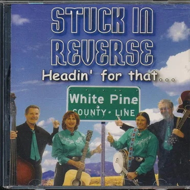 Headin' For That... White Pine County Line by Stuck in Reverse - album cover