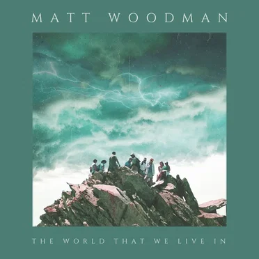 The World That We Live In by Matt Woodman - album cover
