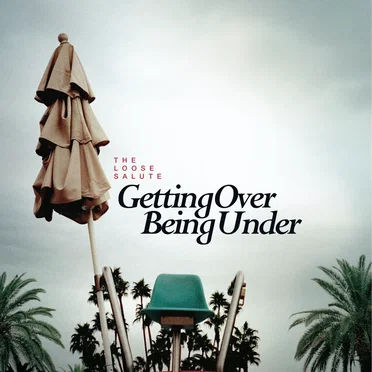 Getting Over Being Under by The Loose Salute - album cover