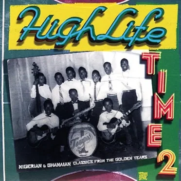 Highlife Time 2 - Nigerian & Ghanaian Classics From The Golden Years by Various Artists - album cover