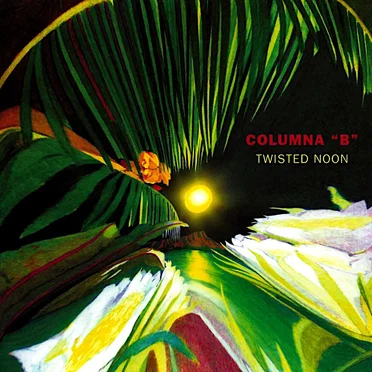 Twisted Noon by Columna B - album cover