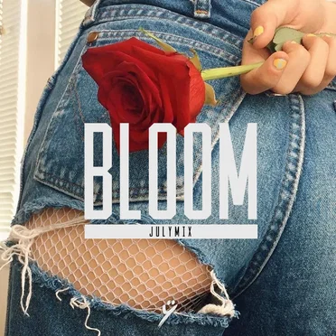 BLOOM (July Mix)