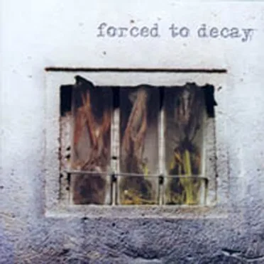 Forced to Decay by Forced to Decay - album cover
