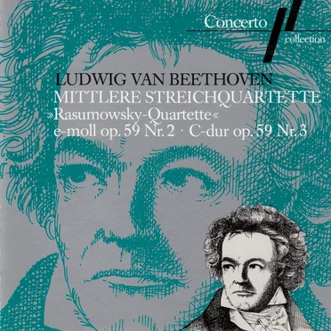 Mittlere Streichquartette: »Rasumowsky-Quartette« E-moll op. 59, Nr. 2 · C-dur op. 59, Nr. 3