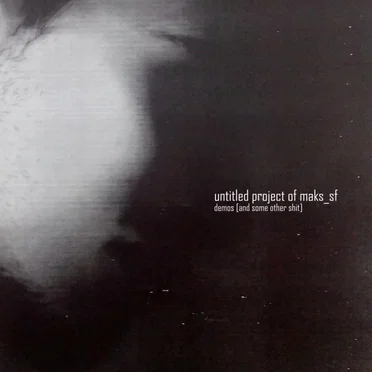 Demos [and some other shit] by Untitled Project of Maks_SF - album cover