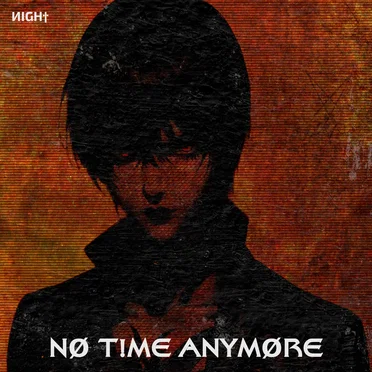 NØ T!ME ANYMØRE