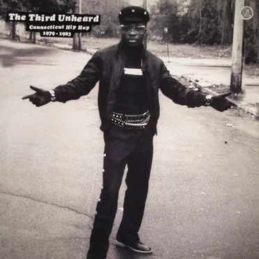 The Third Unheard: Connecticut Hip Hop 1979–1983 by Various Artists - album cover