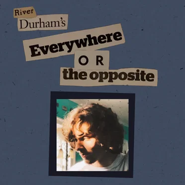Everywhere or the Opposite (Pre-Release Demo)