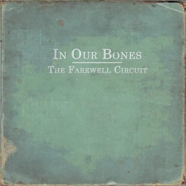 In Our Bones by The Farewell Circuit - album cover
