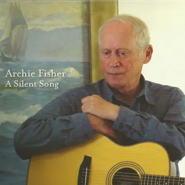 A Silent Song by Archie Fisher - album cover
