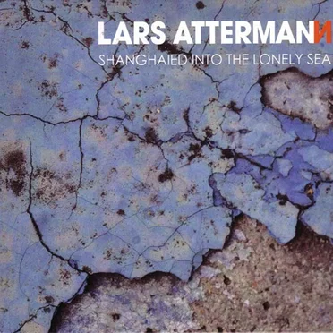 Shanghaied Into The Lonely Sea by Lars Attermann - album cover