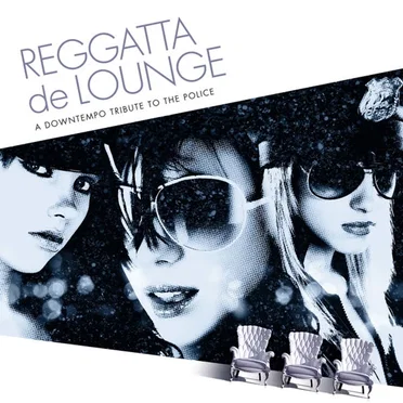 Reggatta de Lounge: A Downtempo Tribute to the Police by Various Artists - album cover