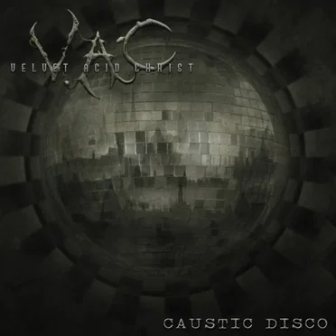 Caustic Disco by Velvet Acid Christ - album cover