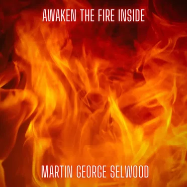 Awaken the Fire Inside by Martin George Selwood - album cover