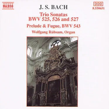 Trio Sonatas, BWV 525, 526 and 527 / Prelude and Fugue, BWV 543