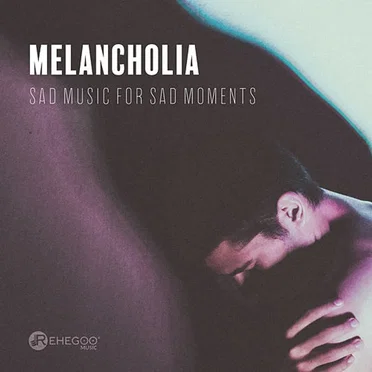 Melancholia: Sad Music for Sad Moments - Mood Instrumental Songs for Crying by Various Artists - album cover