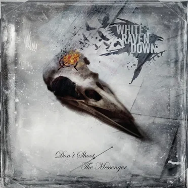 Don't Shoot the Messenger by White Raven Down - album cover