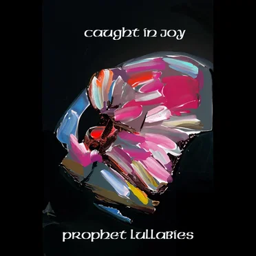 Prophet lullabies by Caught in Joy - album cover