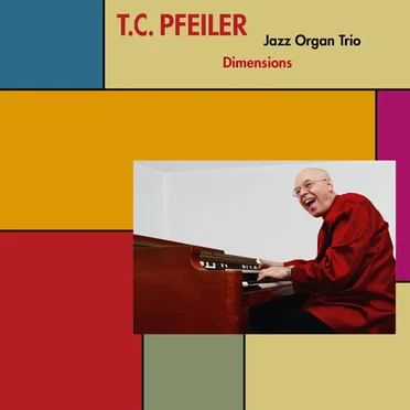 T.C. Pfeiler Jazz Organ Trio - Dimensions