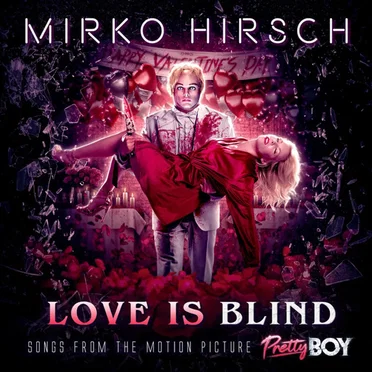 Love Is Blind: Songs From The Motion Picture Pretty Boy by Mirko Hirsch - album cover