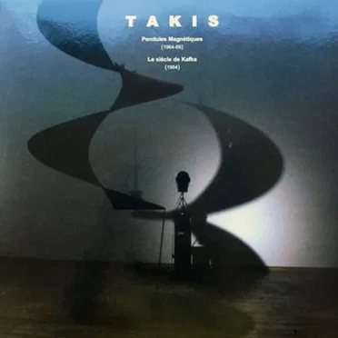 Pendules Magnétiques / Le Siècle De Kafka by Takis - album cover