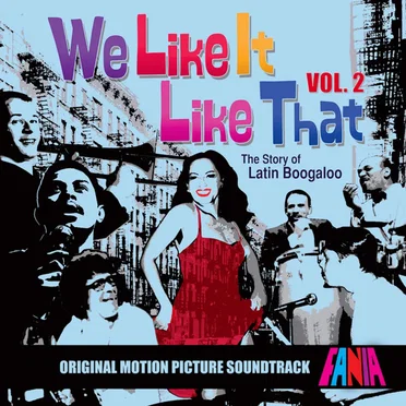 We Like It Like That: The Story Of Latin Boogaloo, Vol. 2 (Original Motion Picture Soundtrack) by Various Artists - album cover