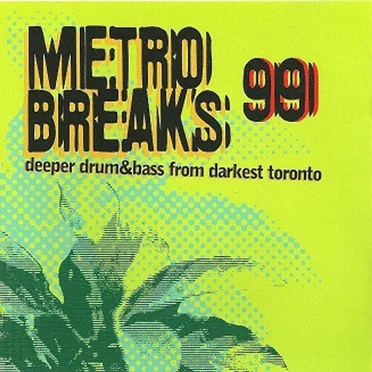 Metro Breaks 99: Deeper Drum & Bass From Darkest Toronto by Various Artists - album cover
