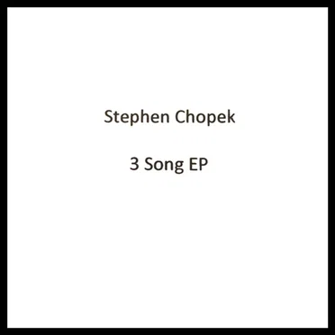 3 Song EP by Stephen Chopek - album cover