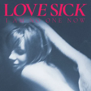 I Am No One Now by Love Sick - album cover