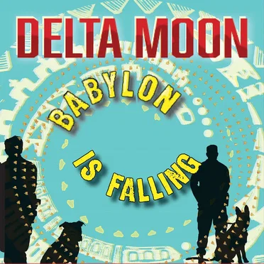 Babylon Is Falling by Delta Moon - album cover
