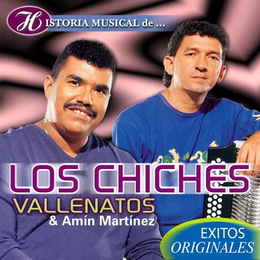Historia musical de... Los Chiches Vallenatos & Amín Martínez: Éxitos originales