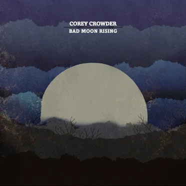 Bad Moon Rising by Corey Crowder - album cover