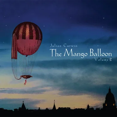 The Mango Balloon: Volume 2 by Julian Curwin - album cover