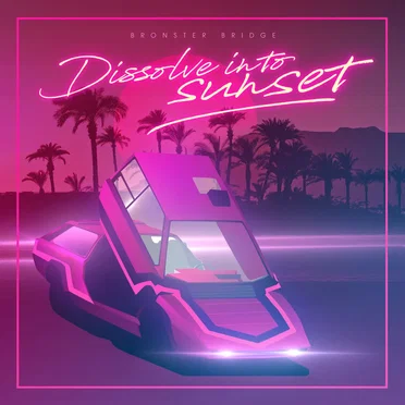 Dissolve Into Sunset by Bronster Bridge - album cover