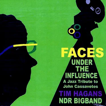 Faces Under the Influence - A Jazz Tribute to John Cassavetes